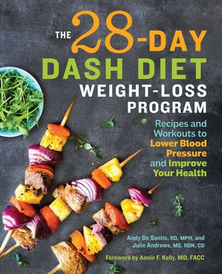 The 28 Day Dash Diet Weight Loss Program: Recipes and Workouts to Lower Blood Pressure and Improve Your Health