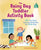 The Rainy Day Toddler Activity Book: 100+ Fun Early Learning Activities for Inside Play