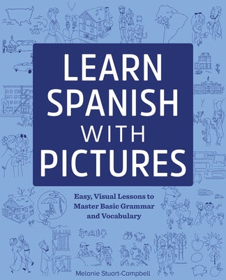 Learn Spanish with Pictures: Easy, Visual Lessons to Master Basic Grammar and Vocabulary