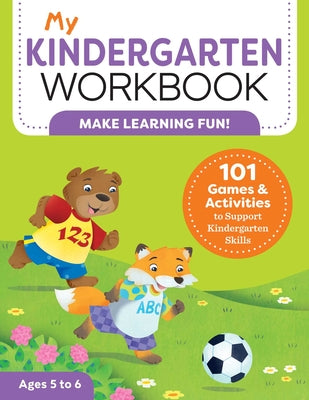 My Kindergarten Workbook: 101 Games and Activities to Support Kindergarten Skills