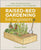 Raised-Bed Gardening for Beginners: Everything You Need to Know to Start and Sustain a Thriving Garden