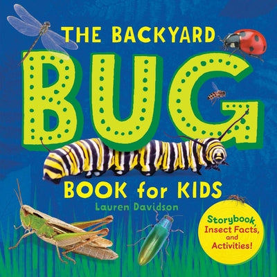 The Backyard Bug Book for Kids: Storybook, Insect Facts, and Activities