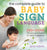 The Complete Guide to Baby Sign Language: 200+ Signs for You and Baby to Learn Together