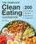 The Complete Clean Eating Cookbook: 200 Fresh Recipes and 3 Easy Meal Plans for a Healthy Diet