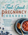 The Feel-Good Pregnancy Cookbook: 100 Nutritious and Delicious Recipes for a Healthy 9 Months and Beyond