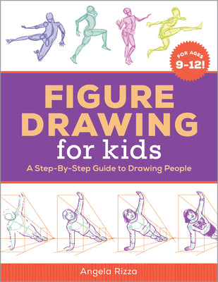 Figure Drawing for Kids: A Step-By-Step Guide to Drawing People