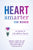 Heart Smarter for Women: Six Weeks to a Healthier Heart