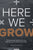 Here We Grow: The Marketing Formula to 10x Your Business and Transform Your Future