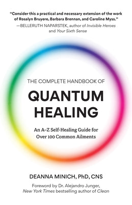 The Complete Handbook of Quantum Healing: An A-Z Self-Healing Guide for Over 100 Common Ailments (Holistic Healing Reference Book)