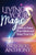 Living Your Magic: How to Enjoy Your Mind and Enjoy Your Life