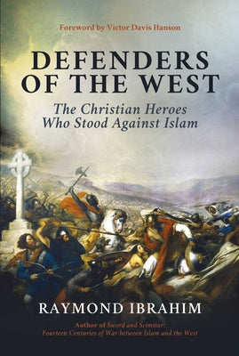 Defenders of the West: The Christian Heroes Who Stood Against Islam