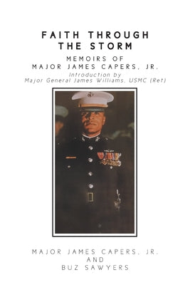 Faith Through the Storm: Memoirs of Major James Capers, Jr.