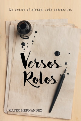 Versos Rotos: No existe el olvido, solo existes tú