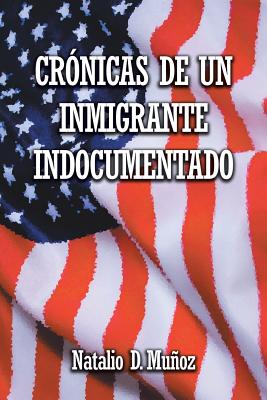 Crónicas de Un Inmigrante Indocumentado