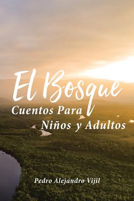 El Bosque: Cuentos Para Niños y Adultos