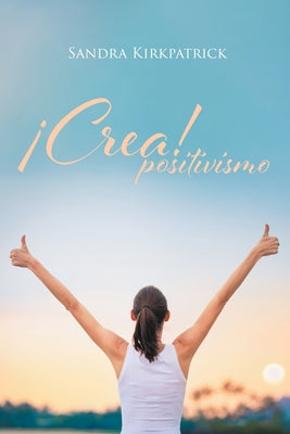 ¡Crea! Positivismo