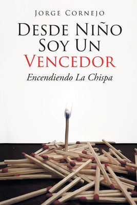 Desde Niño Soy Un Vencedor: Encendiendo La Chispa