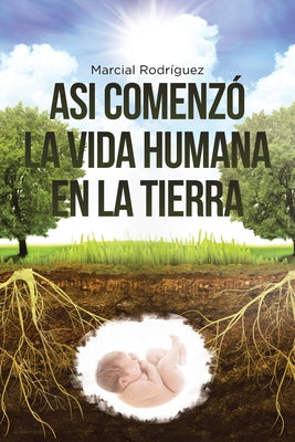 Asi Comenzó La Vida Humana En La Tierra