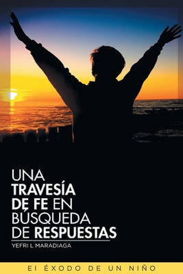 Una Travesía de Fe en Búsqueda de Respuestas: El Éxodo de un Niño