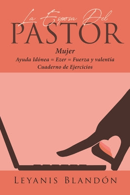 La Esposa Del Pastor: Mujer Ayuda Idónea = Ezer = Fuerza y valentía