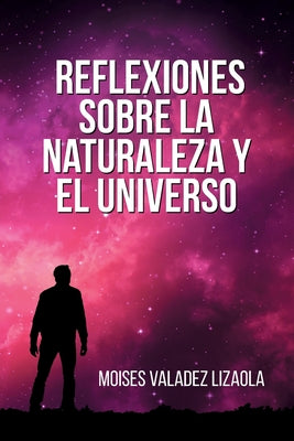 Reflexiones sobre la naturaleza y el universo