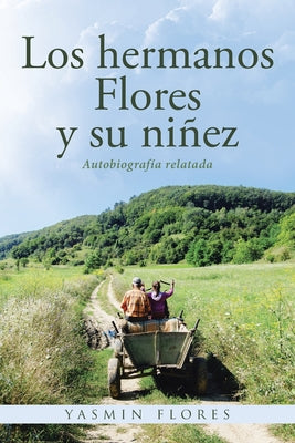 Los hermanos Flores y su niñez: Autobiografía relatada