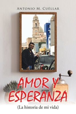 AMOR Y ESPERANZA (La historia de mi vida)