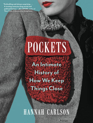 Pockets: An Intimate History of How We Keep Things Close