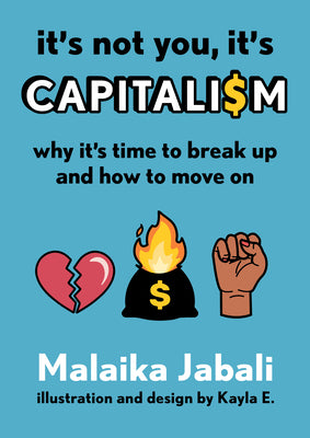 It's Not You, It's Capitalism: Why It's Time to Break Up and How to Move on