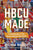 Hbcu Made: A Celebration of the Black College Experience