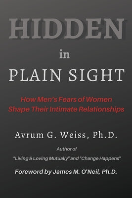 Hidden in Plain Sight: How Men's Fears of Women Shape Their Intimate Relationships