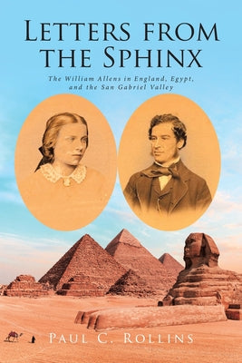 Letters from the Sphinx: The William Allens in England, Egypt, and the San Gabriel Valley