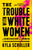 The Trouble with White Women: A Counterhistory of Feminism