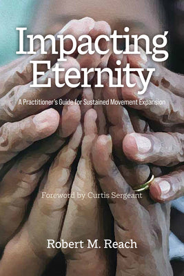 Impacting Eternity: A Practitioner's Guide for Sustained Movement Expansion