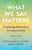 What We Say Matters: Practicing Nonviolent Communication