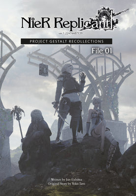 Nier Replicant Ver.1.22474487139...: Project Gestalt Recollections--File 01 (Novel)