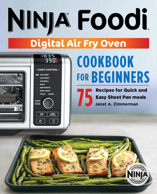 The Official Ninja Foodi Digital Air Fry Oven Cookbook: 75 Recipes for Quick and Easy Sheet Pan Meals