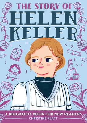 The Story of Helen Keller: A Biography Book for New Readers