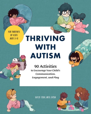 Thriving with Autism: 90 Activities to Encourage Your Child's Communication, Engagement, and Play