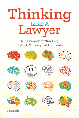 Thinking Like a Lawyer: A Framework for Teaching Critical Thinking to All Students