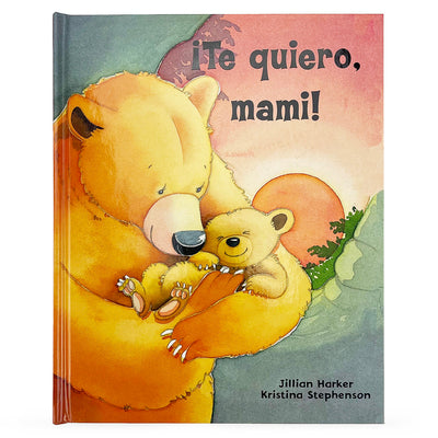 ¡Te Quiero, Mami! / I Love You, Mommy (Spanish Edition)