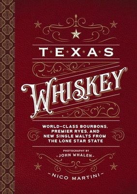 Texas Whiskey: A Rich History of Distilling Whiskey in the Lone Star State