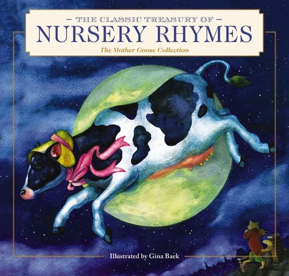 The Classic Treasury of Nursery Rhymes: The Mother Goose Collection