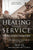 Healing Thru Service: The Warrior's Guidebook to Overcoming Trauma