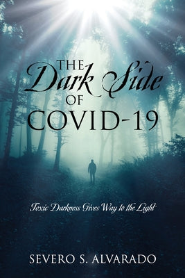 The Dark Side of COVID-19: Toxic Darkness Gives Way to the Light