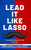 Lead It Like Lasso