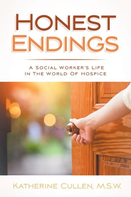 Honest Endings: A Social Worker's Life in the World of Hospice