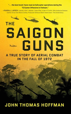 The Saigon Guns: A True Story of Aerial Combat in the Fall of 1972