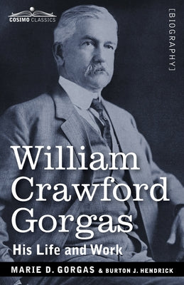 William Crawford Gorgas: His Life and Work