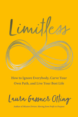 Limitless: How to Ignore Everybody, Carve Your Own Path, and Live Your Best Life